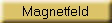 Magnetfeld
